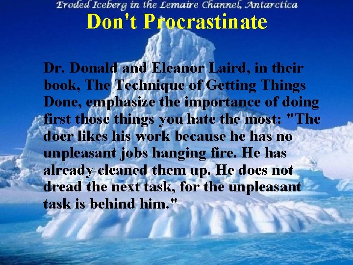 Don't Procrastinate Dr. Donald and Eleanor Laird, in their book, The Technique of Getting