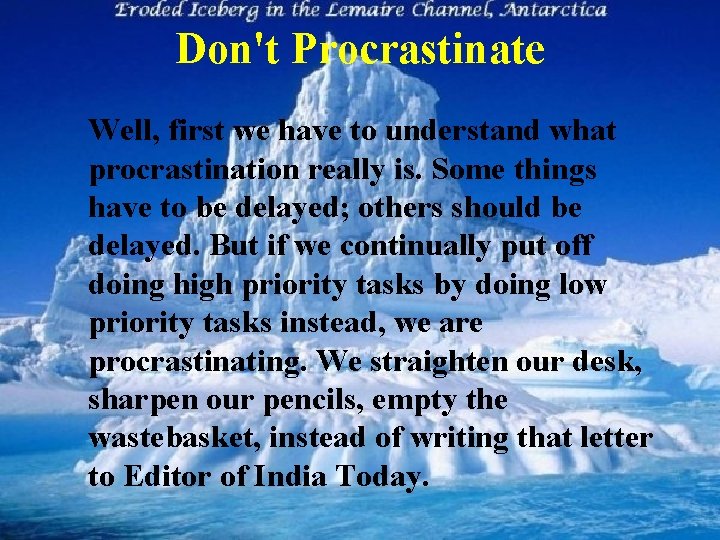 Don't Procrastinate Well, first we have to understand what procrastination really is. Some things