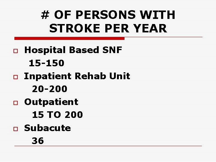 # OF PERSONS WITH STROKE PER YEAR o o Hospital Based SNF 15 -150