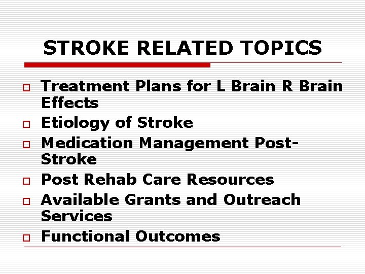 STROKE RELATED TOPICS o o o Treatment Plans for L Brain R Brain Effects