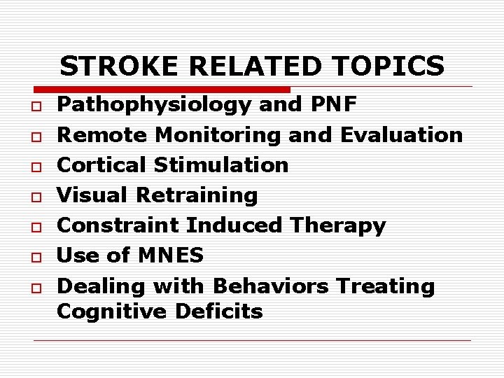 STROKE RELATED TOPICS o o o o Pathophysiology and PNF Remote Monitoring and Evaluation