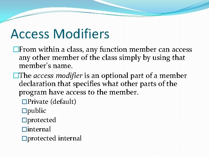 Access Modifiers �From within a class, any function member can access any other member
