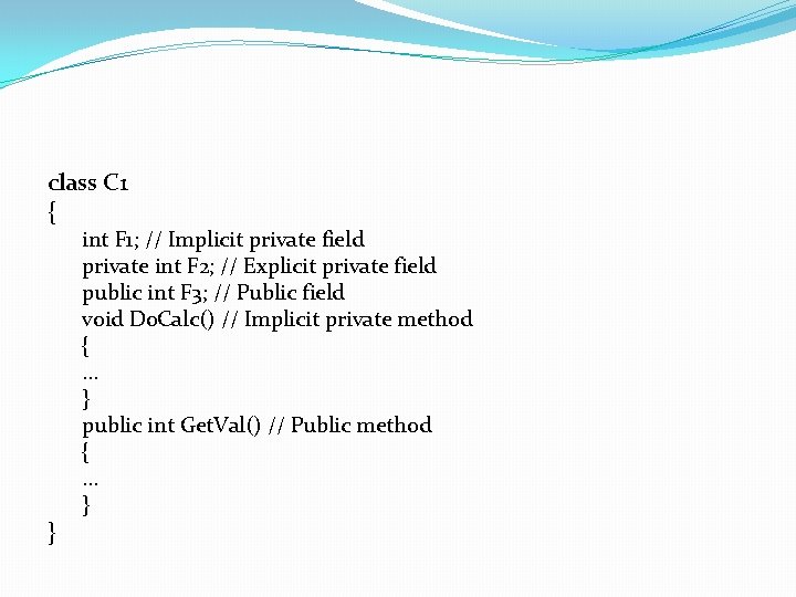 class C 1 { } int F 1; // Implicit private field private int