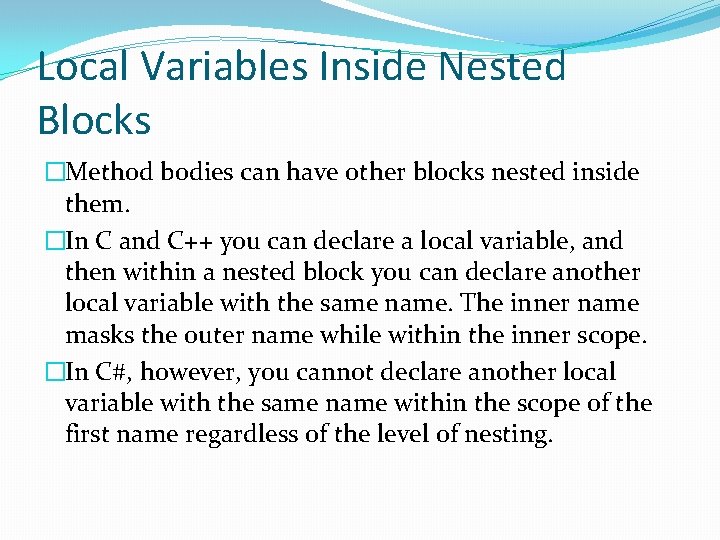 Local Variables Inside Nested Blocks �Method bodies can have other blocks nested inside them.