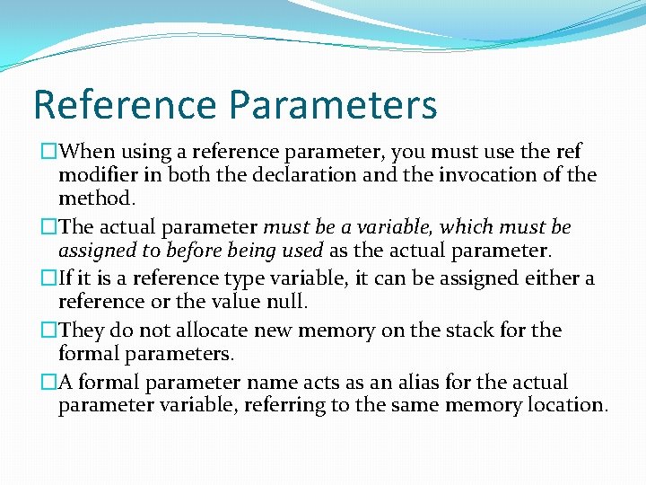 Reference Parameters �When using a reference parameter, you must use the ref modifier in