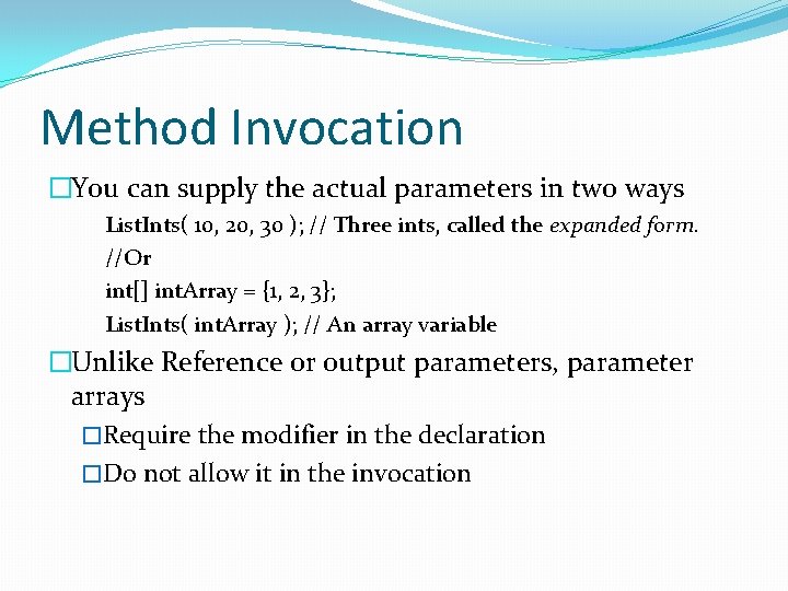 Method Invocation �You can supply the actual parameters in two ways List. Ints( 10,