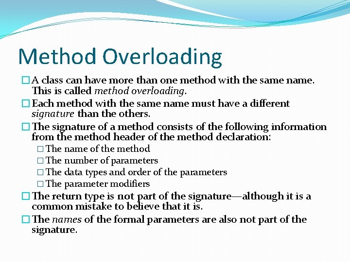 Method Overloading �A class can have more than one method with the same name.