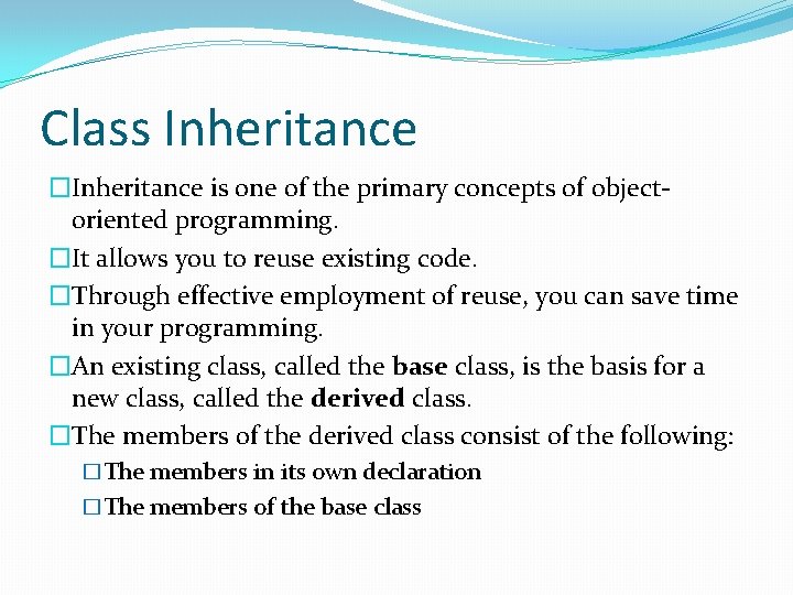Class Inheritance �Inheritance is one of the primary concepts of objectoriented programming. �It allows