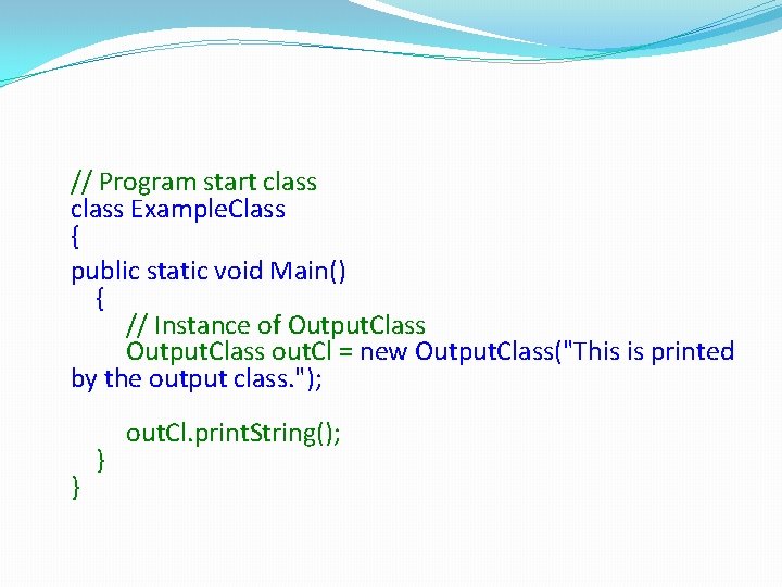 // Program start class Example. Class { public static void Main() { // Instance