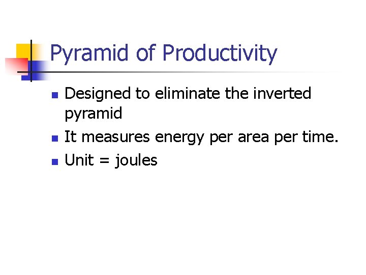 Pyramid of Productivity n n n Designed to eliminate the inverted pyramid It measures