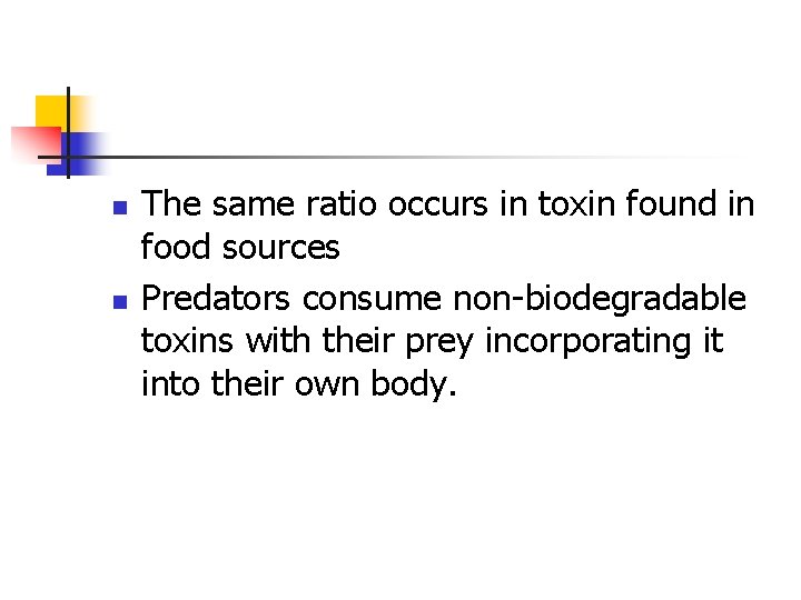 n n The same ratio occurs in toxin found in food sources Predators consume