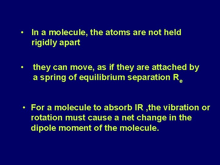  • In a molecule, the atoms are not held rigidly apart • they