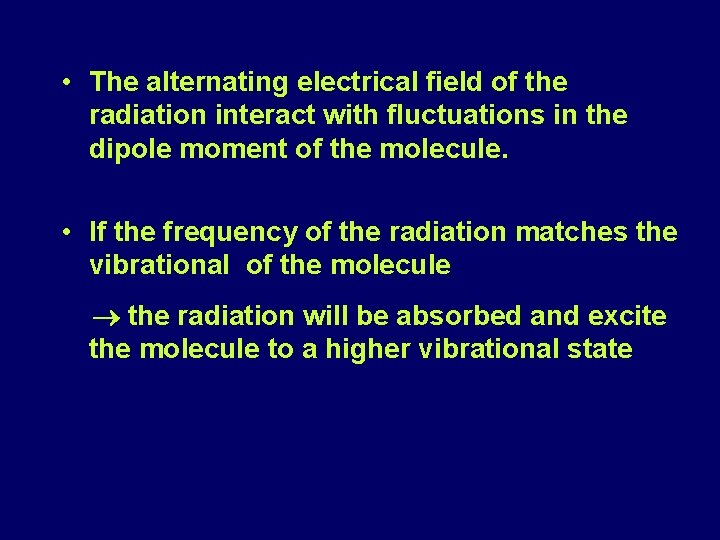  • The alternating electrical field of the radiation interact with fluctuations in the