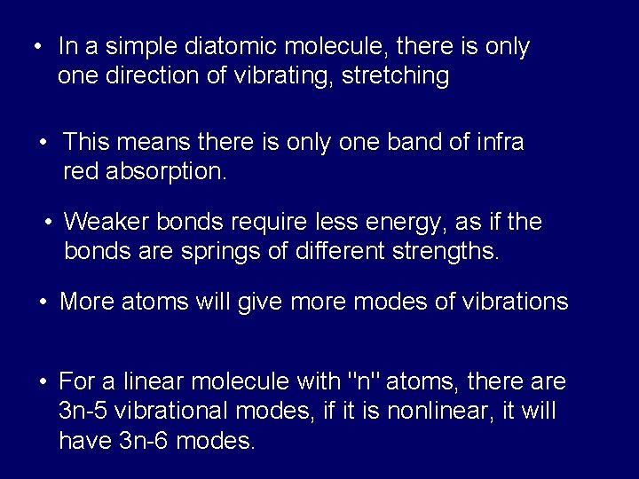  • In a simple diatomic molecule, there is only one direction of vibrating,