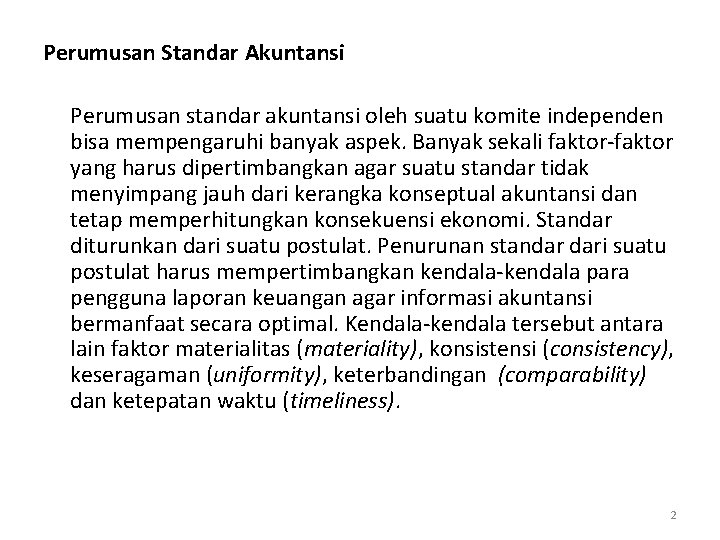 Perumusan Standar Akuntansi Perumusan standar akuntansi oleh suatu komite independen bisa mempengaruhi banyak aspek.