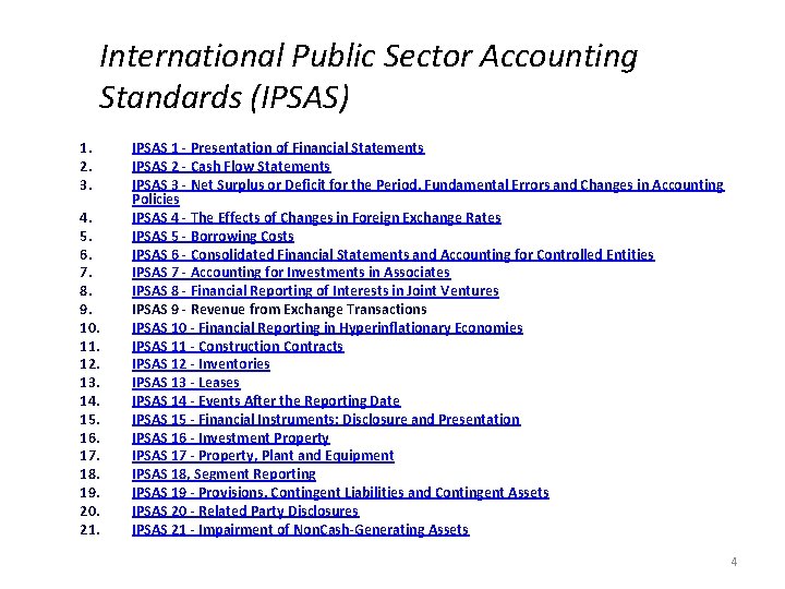 International Public Sector Accounting Standards (IPSAS) 1. 2. 3. 4. 5. 6. 7. 8.