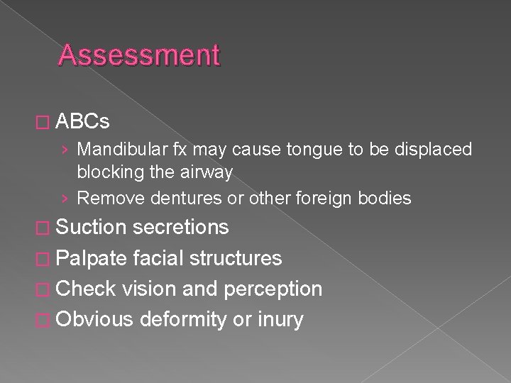 Assessment � ABCs › Mandibular fx may cause tongue to be displaced blocking the