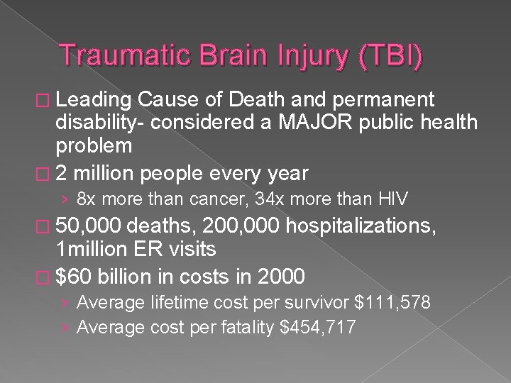 Traumatic Brain Injury (TBI) � Leading Cause of Death and permanent disability- considered a