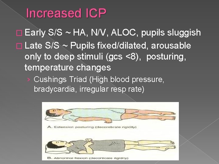 Increased ICP � Early S/S ~ HA, N/V, ALOC, pupils sluggish � Late S/S