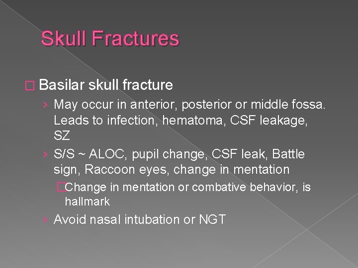 Skull Fractures � Basilar skull fracture › May occur in anterior, posterior or middle