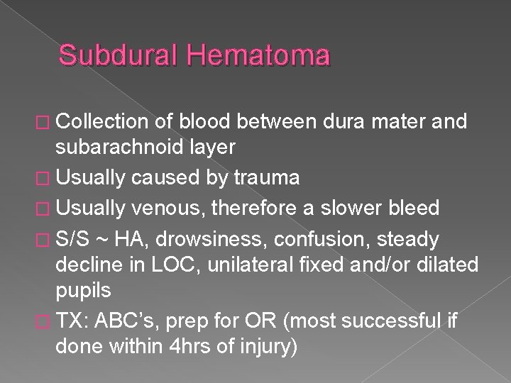 Subdural Hematoma � Collection of blood between dura mater and subarachnoid layer � Usually