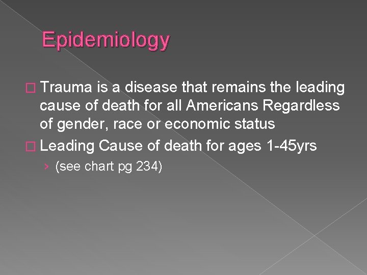 Epidemiology � Trauma is a disease that remains the leading cause of death for