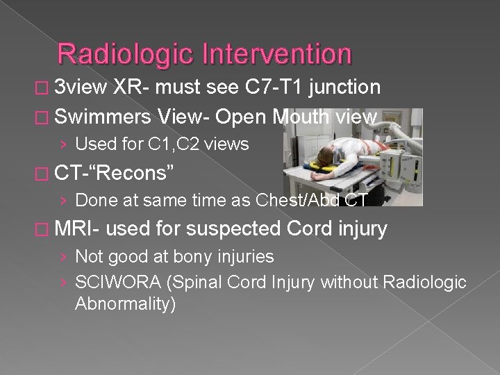 Radiologic Intervention � 3 view XR- must see C 7 -T 1 junction �