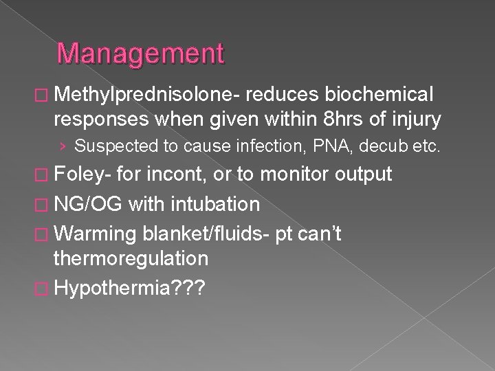 Management � Methylprednisolone- reduces biochemical responses when given within 8 hrs of injury ›