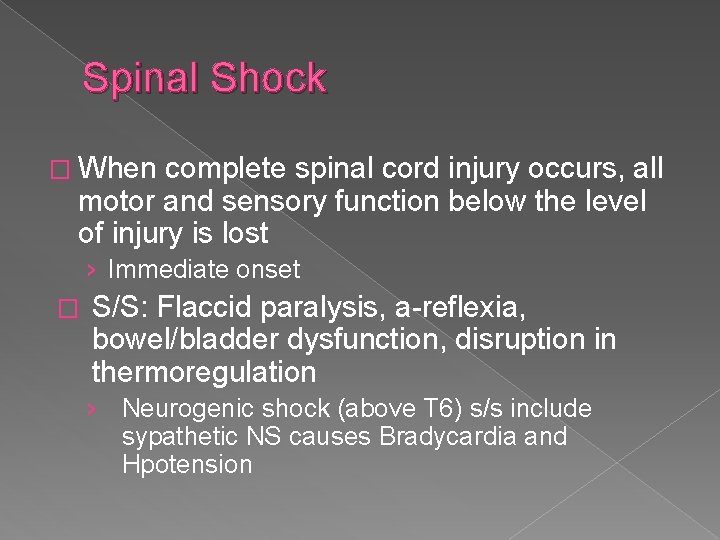 Spinal Shock � When complete spinal cord injury occurs, all motor and sensory function