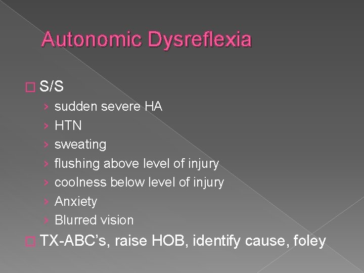 Autonomic Dysreflexia � S/S › › › › sudden severe HA HTN sweating flushing