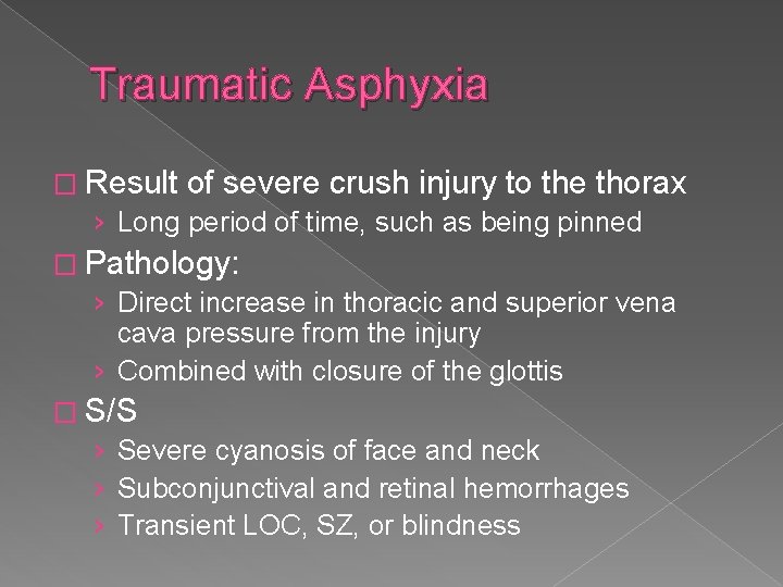 Traumatic Asphyxia � Result of severe crush injury to the thorax › Long period