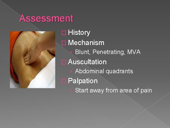 Assessment � History � Mechanism › Blunt, Penetrating, MVA � Auscultation › Abdominal quadrants