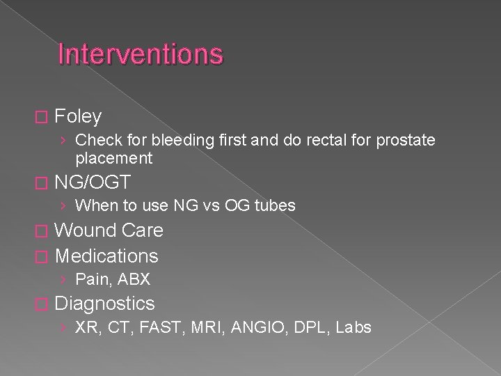 Interventions � Foley › Check for bleeding first and do rectal for prostate placement