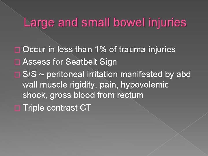 Large and small bowel injuries � Occur in less than 1% of trauma injuries