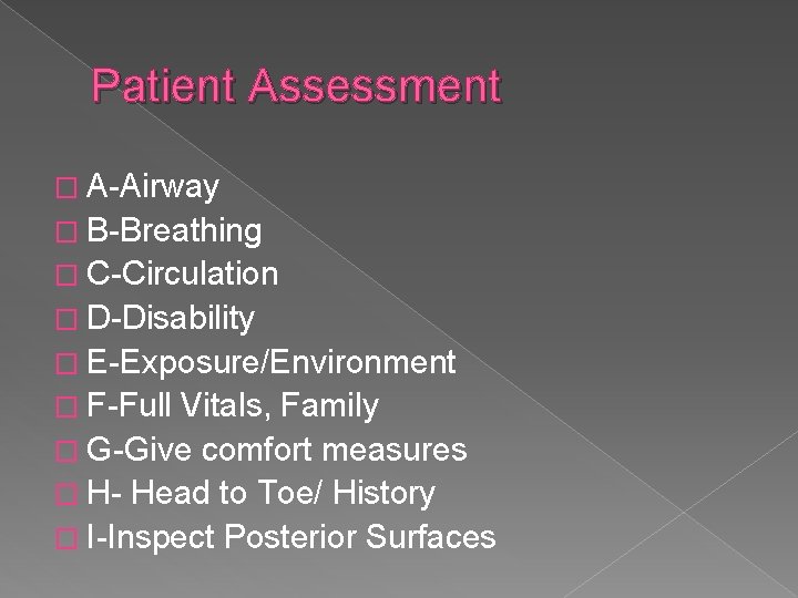 Patient Assessment � A-Airway � B-Breathing � C-Circulation � D-Disability � E-Exposure/Environment � F-Full