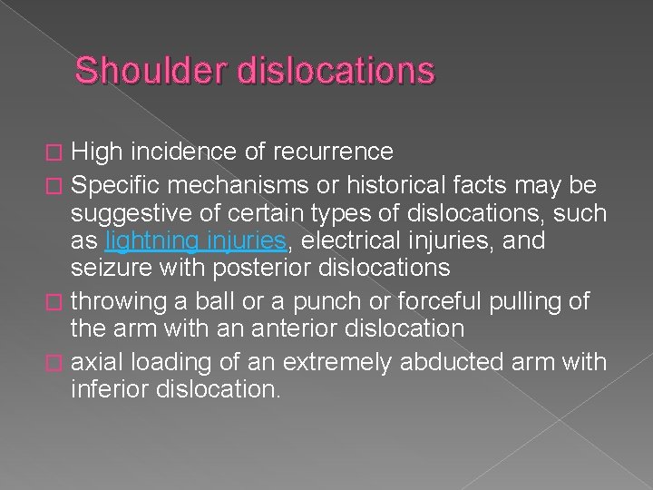 Shoulder dislocations High incidence of recurrence � Specific mechanisms or historical facts may be
