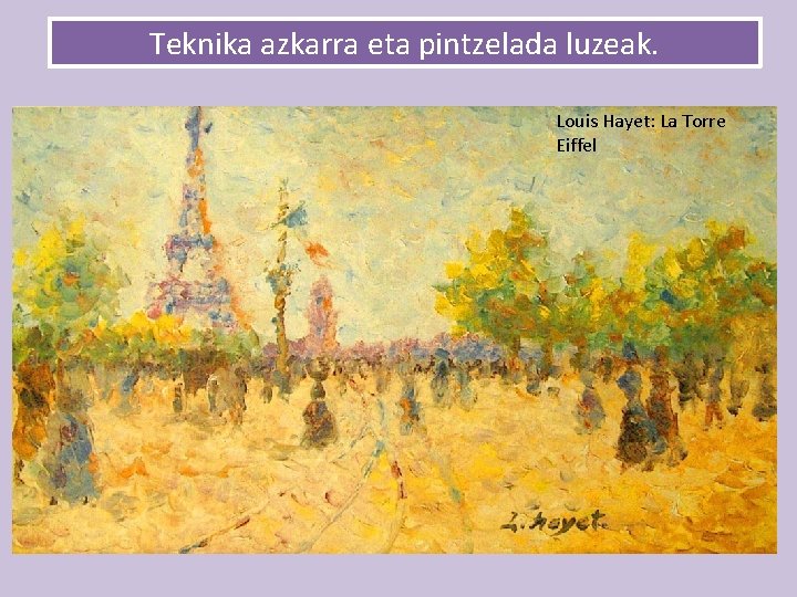 Teknika azkarra eta pintzelada luzeak. Louis Hayet: La Torre Eiffel 