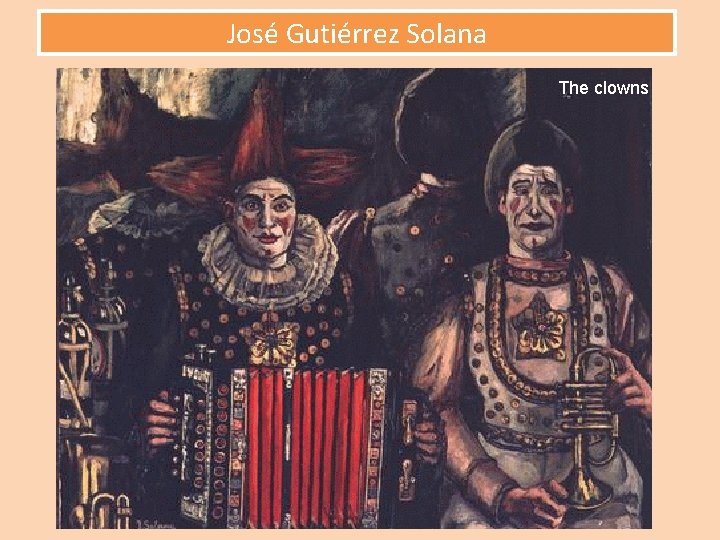 José Gutiérrez Solana The clowns 