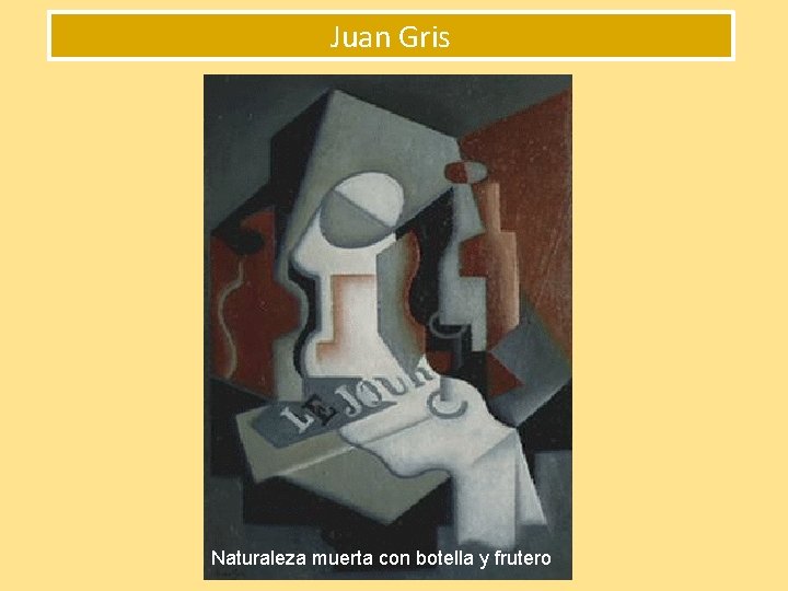 Juan Gris Naturaleza muerta con botella y frutero 