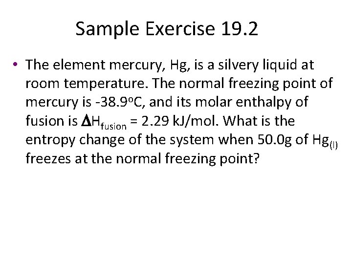 Sample Exercise 19. 2 • The element mercury, Hg, is a silvery liquid at