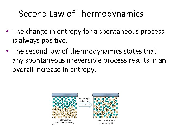 Second Law of Thermodynamics • The change in entropy for a spontaneous process is