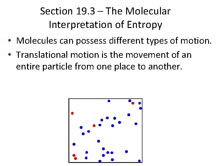 Section 19. 3 – The Molecular Interpretation of Entropy • Molecules can possess different