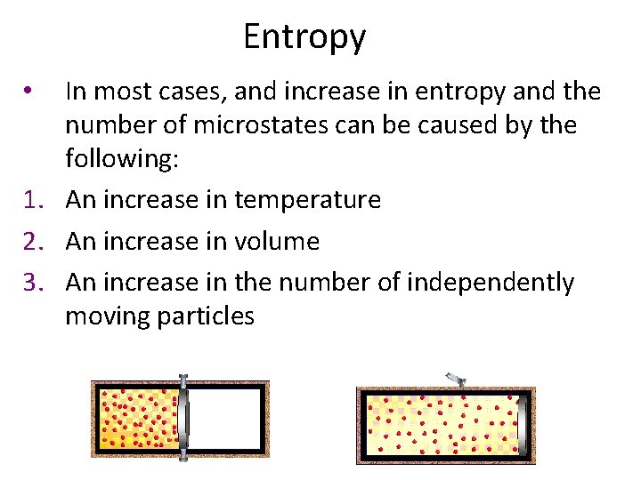 Entropy In most cases, and increase in entropy and the number of microstates can