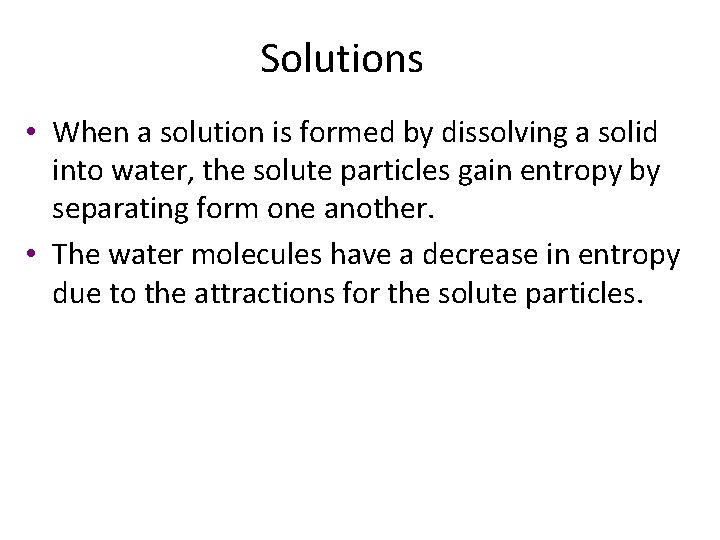 Solutions • When a solution is formed by dissolving a solid into water, the