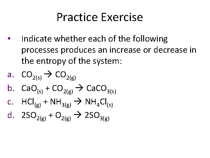 Practice Exercise • a. b. c. d. Indicate whether each of the following processes