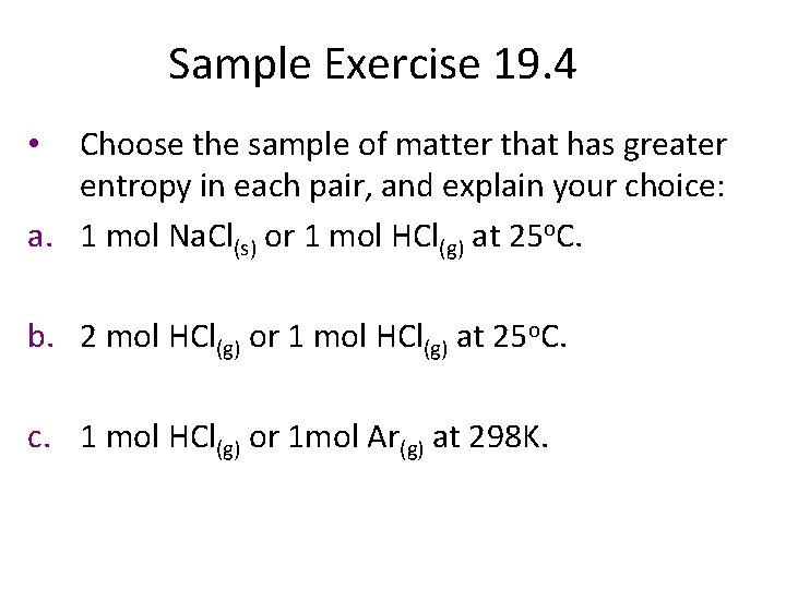 Sample Exercise 19. 4 Choose the sample of matter that has greater entropy in