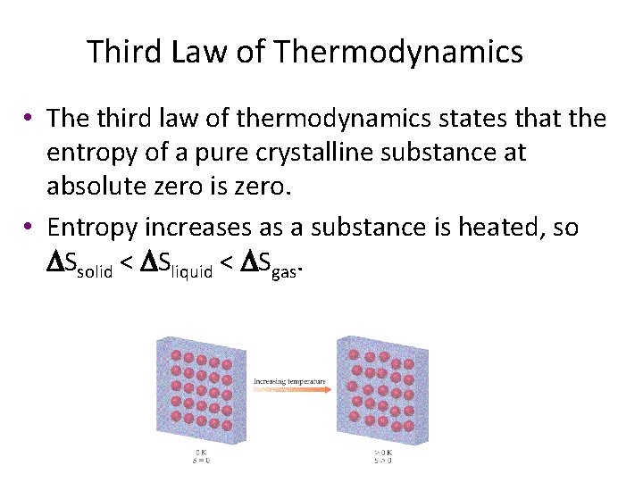 Third Law of Thermodynamics • The third law of thermodynamics states that the entropy