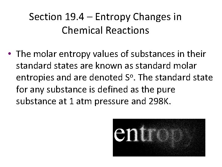 Section 19. 4 – Entropy Changes in Chemical Reactions • The molar entropy values