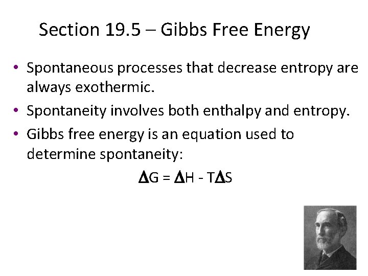 Section 19. 5 – Gibbs Free Energy • Spontaneous processes that decrease entropy are