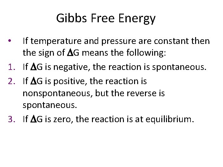 Gibbs Free Energy If temperature and pressure are constant then the sign of DG